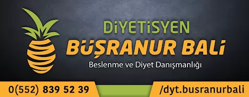 DİYETİSYEN BÜŞRANUR BALİ BESLENME VE DİYET DANIŞMANLIĞI Erzurum Yakutiye