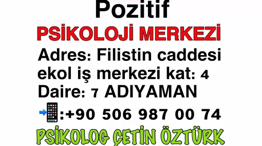 POZİTİF PSİKOLOJİ MERKEZİ PSİKOLOG ÇETİN ÖZTÜRK Adıyaman Merkez