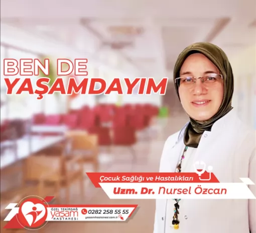 Uzm. Dr. Nursel Özcan Çocuk Sağlığı ve Hastalıkları - Tekirdağ Tekirdağ Çorlu